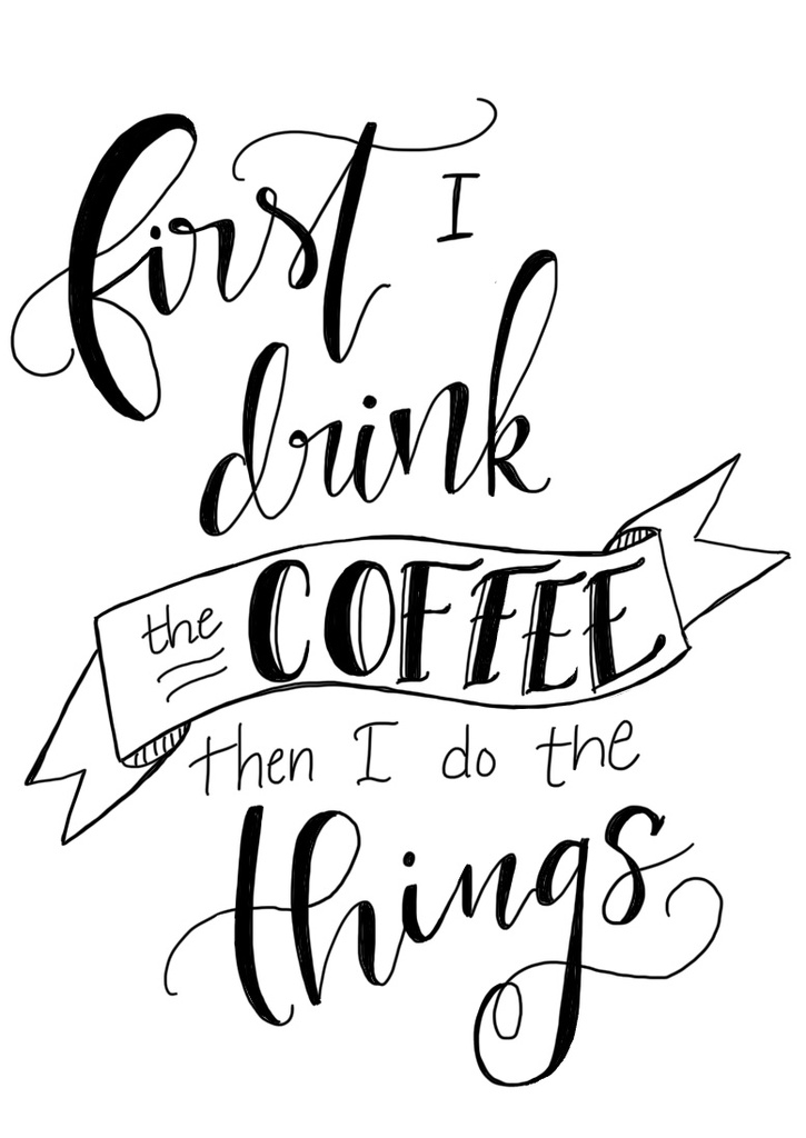 Lettering (First I Drink the Coffee...)